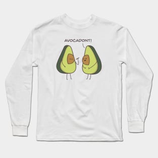 Avocadont Long Sleeve T-Shirt